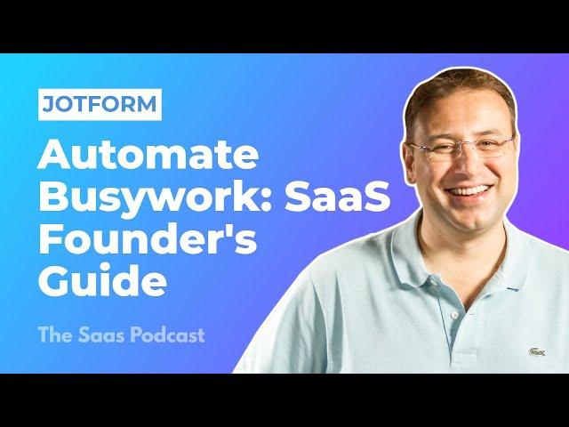 354: Automate Your Busywork: A Guide for Early-Stage SaaS Founders