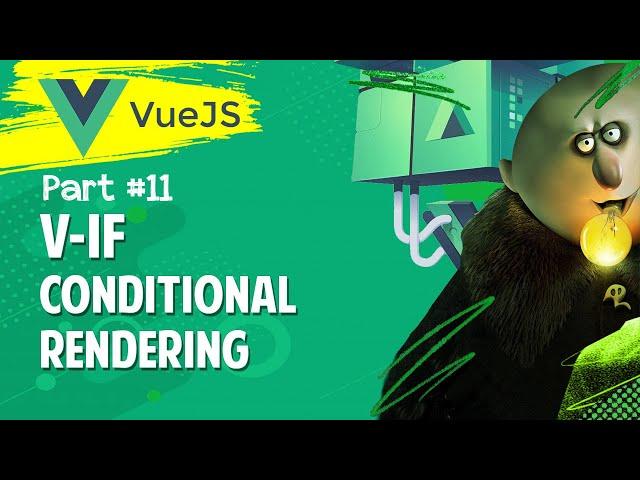 Vue #E11 🟢 Conditional Rendering with V-If V-Else V-Else-If Conditions in vue.js beginners tutorial