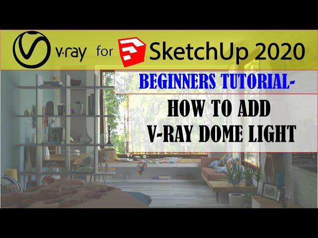 How to Add Dome Light with HDRI In V-ray Sketchup 2020-explained with example !!!