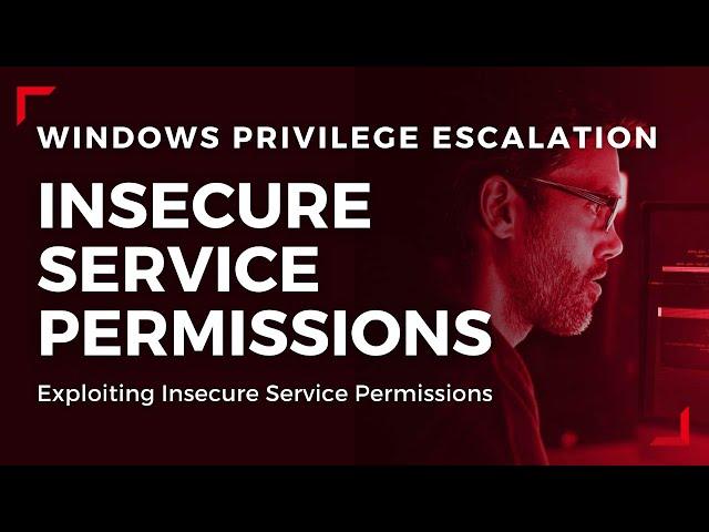 Windows Privilege Escalation - Exploiting Insecure Service Permissions