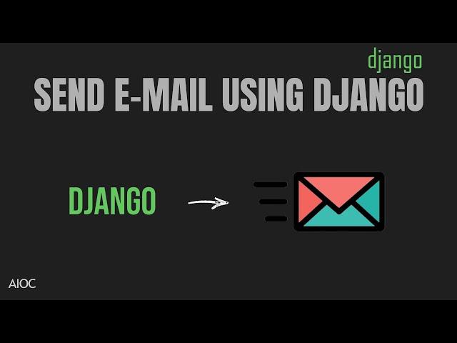 Django Send E-MAIL Using Django | Send Multiple email Django | Django Send Email With HTML | AIOC