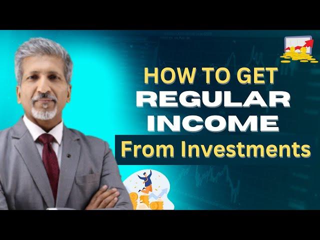 How to Get Regular Income From Investments || Monthly Returns || Passive Income || Anurag Aggarwal