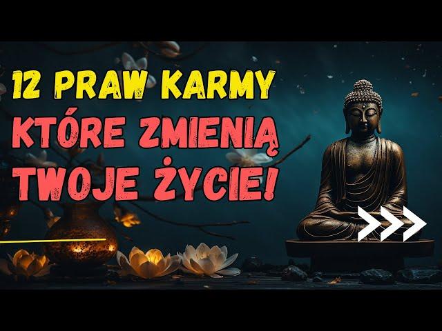 Odkryj 12 PRAW KARMY, które ZMIENIĄ TWOJE ŻYCIE! | Buddyzm