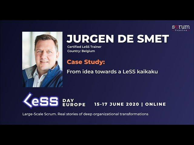 Jurgen de Smet: From idea towards a LeSS kaikaku @LeSS Day Europe 2020