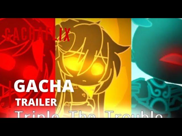 Triple the trouble | gacha series trailer | gachaflix