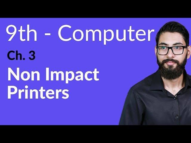 9th Class Computer - Ch 3 - Non Impact Printers - Matric Part 1 Computer