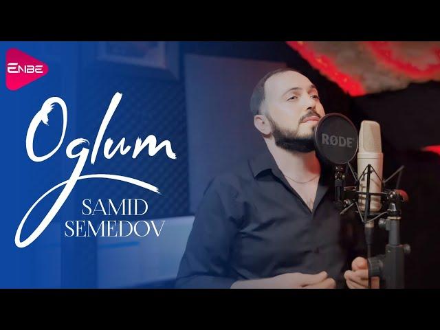 Samid Semedov - Oglum (Official Music Video)