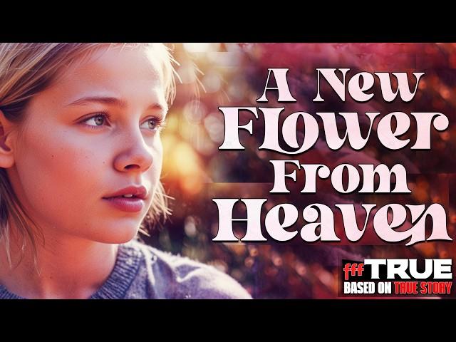 A NEW FLOWER FROM HEAVEN | Inspired By True Story | Full CHRISTIAN DRAMA Movie HD