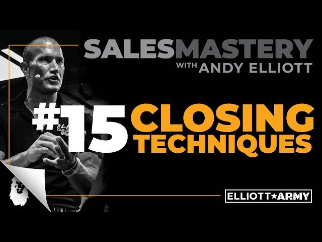 SALES MASTERY #15 // Closing Techniques // Andy Elliott