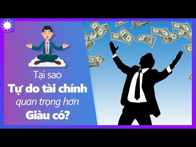 Vì Sao Tự Do Tài Chính Quan Trọng Hơn Giàu Có?