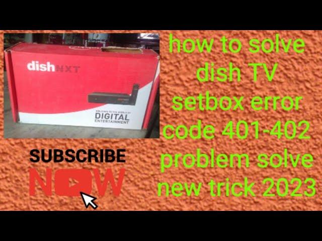 how to solve dish TV setbox error code 401-402 problem solve new trick 2023