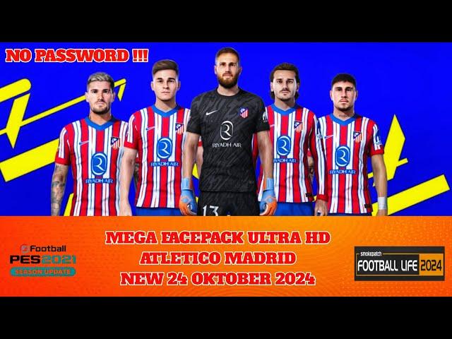 New Update Mega Facepack Ultra HD Atletico Madrid Season 2024 - 2025, PES 21 & Football Life 24 FL25