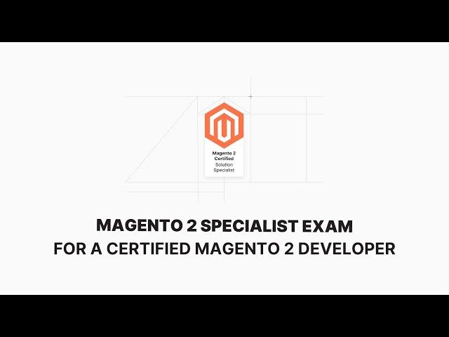 Mastering the Magento 2 Specialist Exam for Certified Developers