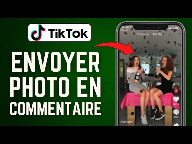 Comment Envoyer Une Photo En Commentaire Sur Tiktok