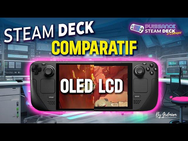 STEAM DECK OLED VS STEAM DECK LCD, laquelle choisir? réponse;)