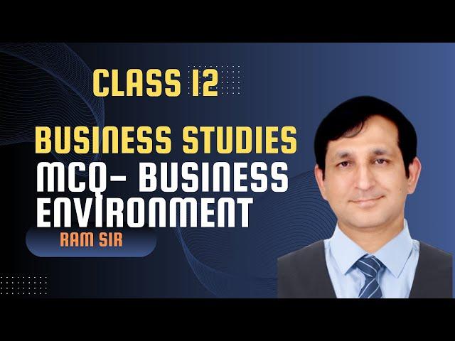 MCQs - Business Environment  | Business Studies Class 12 | NCERT