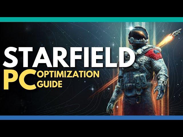 Starfield PC Optimization Guide - Best Graphics Settings for 60 FPS!