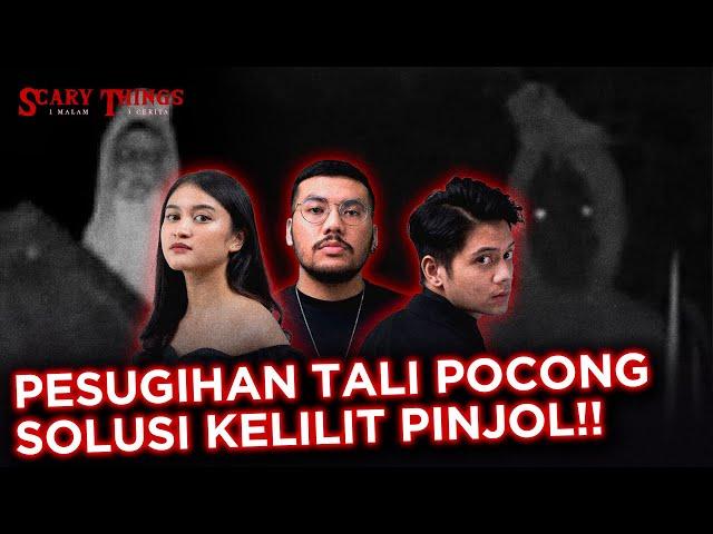 TERLILIT HUTANG PINJOL SAMPAI PESUGIHAN TALI POCONG - SCARY THINGS PODCAST