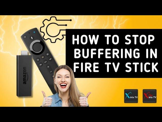 Fix IPTV buffering problem on Firestick easily