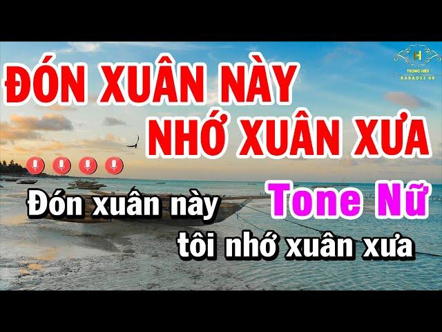 Đón Xuân Này Nhớ Xuân Xưa Karaoke Tone Nữ Nhạc Sống | Trọng Hiếu