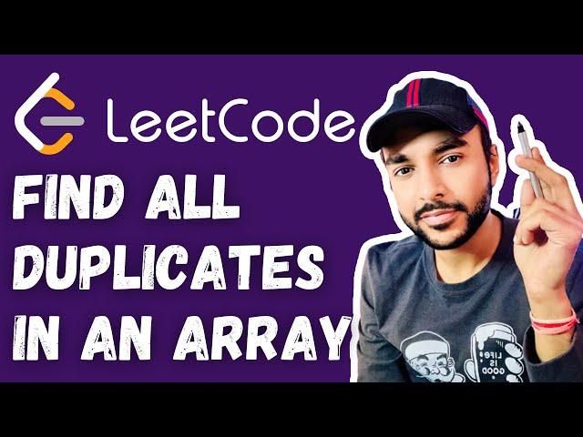 Find all Duplicates in an Array (LeetCode 442) | Full solution with no Extra Space