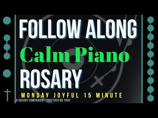 MONDAY - JOYFUL- Follow Along Rosary - 15 Minute - CALM PIANO