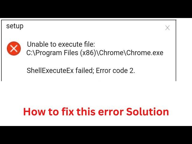 How To Fix Unable To Execute File  Code.2 || Windows 10/11 Error Solution