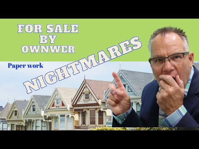 Paperwork issues when selling a house without a Realtor, FSBO nightmares when NOT using a Realtor