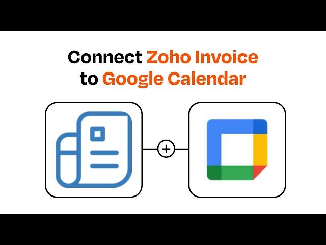 How to connect Zoho Invoice to Google Calendar - Easy Integration