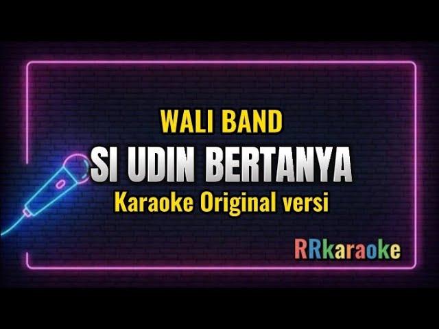 WALI - Si Udin Bertanya (Karaoke)