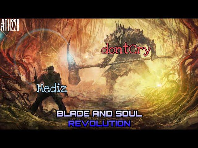 [Blade and Soul Revolution] Hediz vs dontCry - TH228