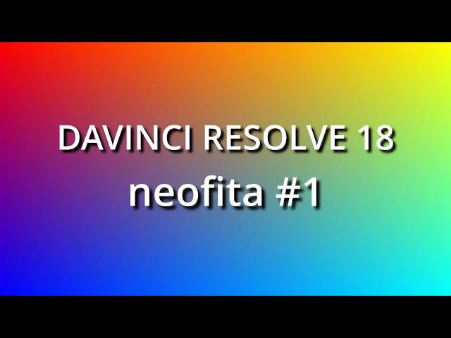 Davinci RESOLVE 18 - For beginners