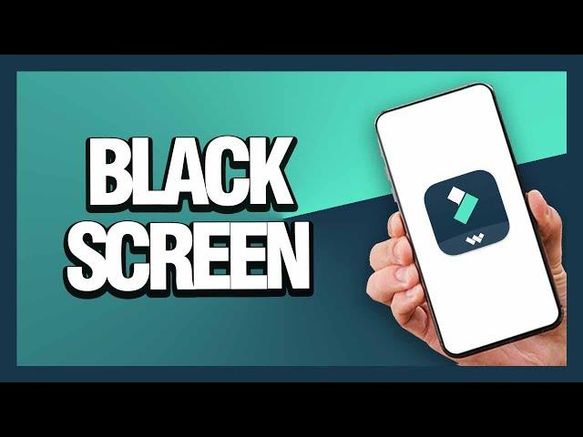 How to Fix Filmora App Black Screen - Android & Ios | Final Solution