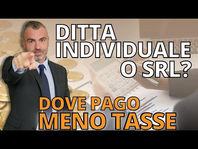 Ditta individuale o srl? Dove Pago MENO TASSE