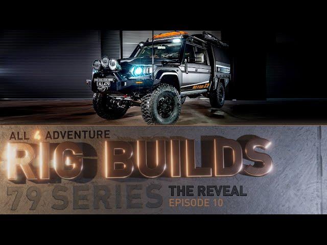 RIG BUILD 79 SERIES: The Reveal ► All 4 Adventure TV