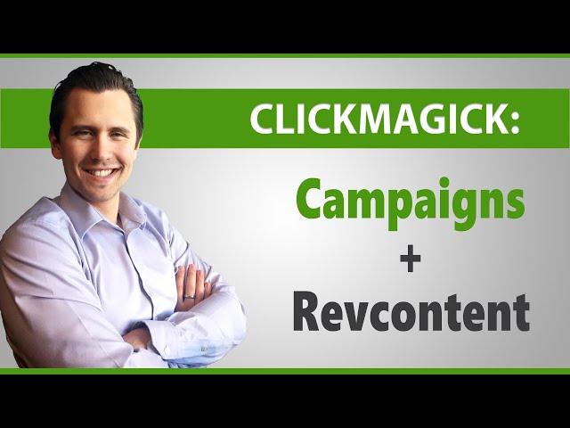 ClickMagick: How to Use ClickMagick Campaigns With Revcontent