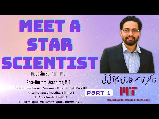 Meet a Star Scientist Series: Dr. Qasim Bukhari | MIT USA| Part  1 | Dr. Ahmad Bukhari