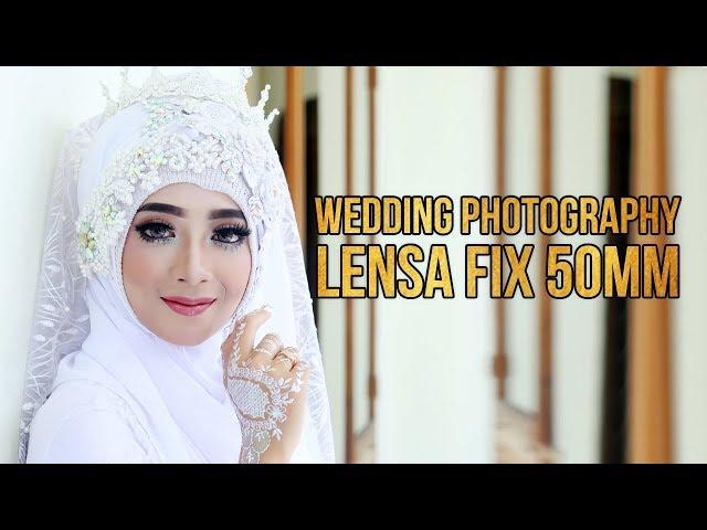 Wedding Photography dengan Lensa Fix 50mm F/1.8