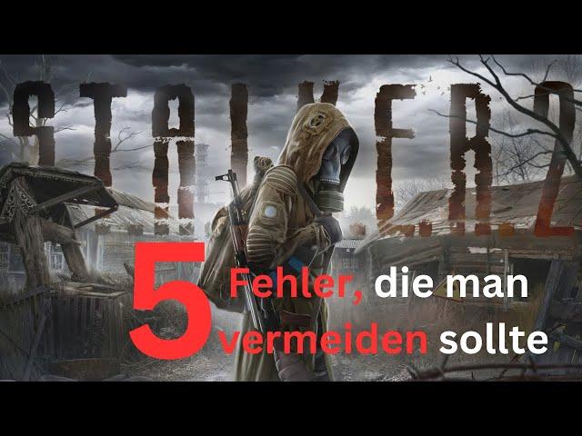 5 FEHLER, DIE MAN VERMEIDEN SOLLTE! | S.T.A.L.K.E.R. 2 Heart of Chornobyl | Tipps & Tricks