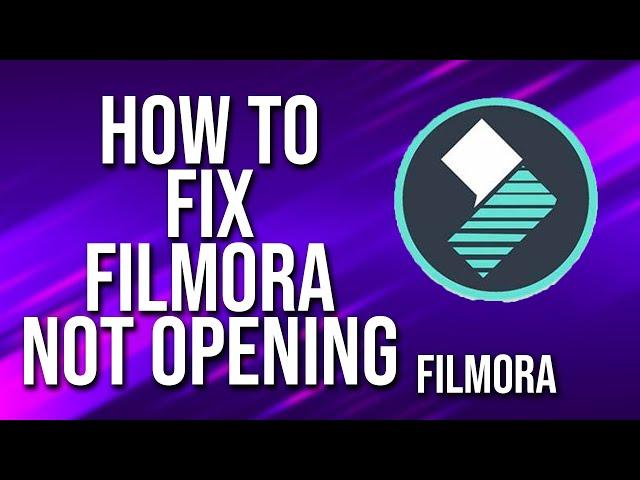 How To Fix Filmora Not Opening Tutorial