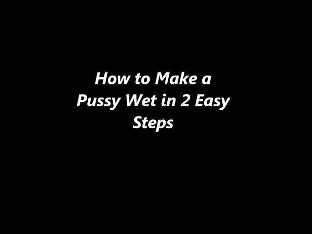 How to Make a Pussy Wet in 2 Easy Steps (Yooper Style)