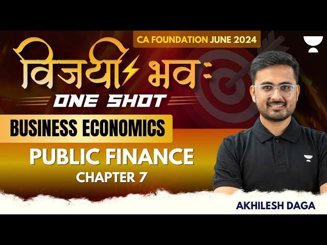 Ch 7 | Public Finance | Business Economics | विजयी भव: | CA Foundation June 2024 | Akhilesh Daga