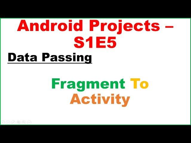 Android Projects S1E5  : Pass Data - Fragment To Activity Via Intent