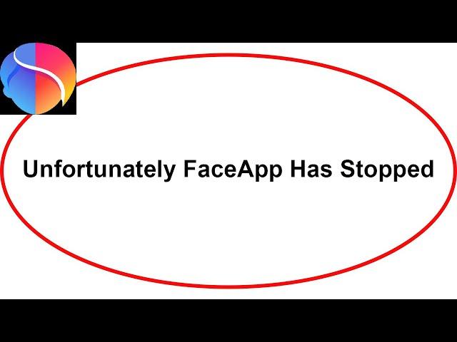 Fix FaceApp Unfortunately Has Stopped | FaceApp Stopped Problem | PSA 24