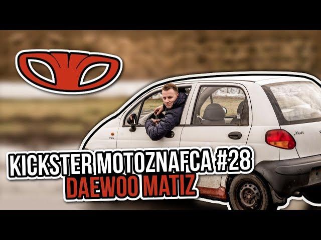 Daewoo Matiz - Kickster MotoznaFca #28