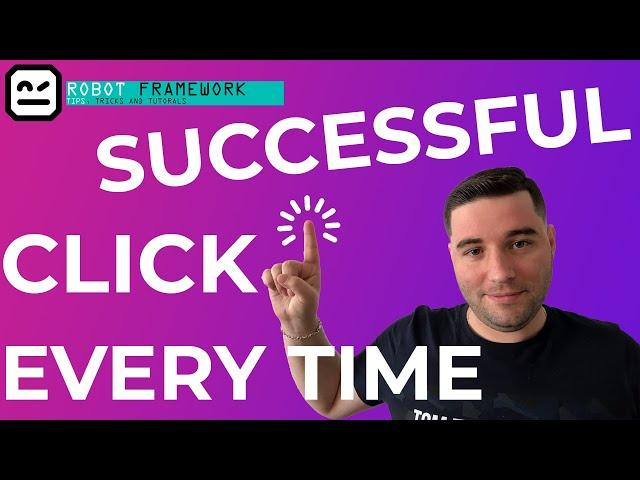 Robot Framework Tricks - How To Run A Successful Click Every Time