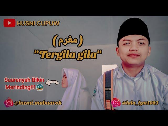 MERINDING COVER MUGHROM (TERGILA GILA) SANTRI 2021 | Husni mubarok & Lala lazimah