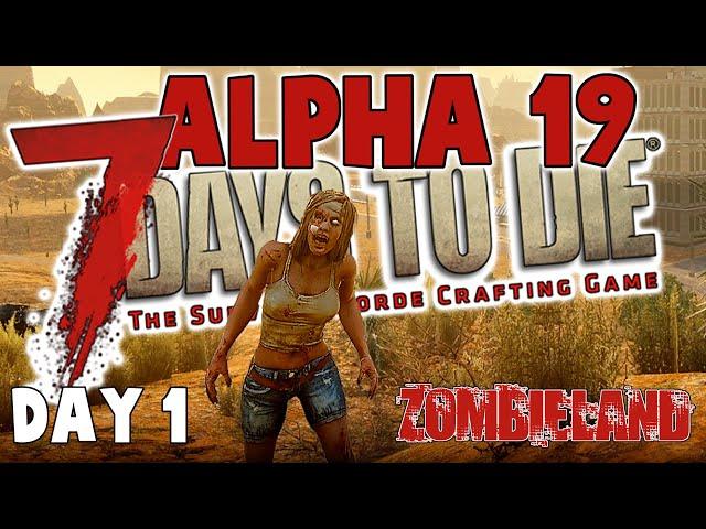 Zombieland Day 1 - 7 Days To Die Alpha 19