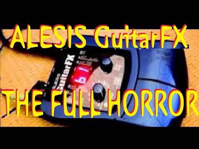 THE FULL HORROR of the Alesis GuitarFX