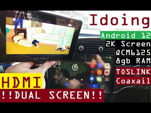 2023 PREMIUM Idoing Car Head Unit -Dual Screen HDMI!! -Android 12 -8gb RAM -QCM6125